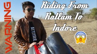 RIDING FROM RATLAM TO INDORE || SHIFTING TO INDORE || WARNINGG HOT CONTENT || FILMING MY LIFE ||