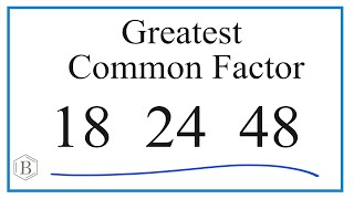 How to Find the Greatest Common Factor for 18, 24, and 48