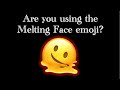 What does the “Melting Face” emoji mean?