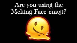 What does the “Melting Face” emoji mean?