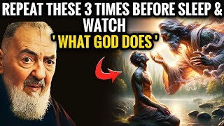 Repeat These 3 Times Before Sleep and Watch What God Does | Padre Pio