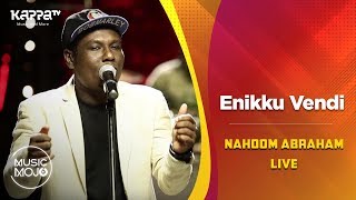 Enikku Vendi - Nahoom Abraham Live - Music Mojo Season 6 - Kappa TV