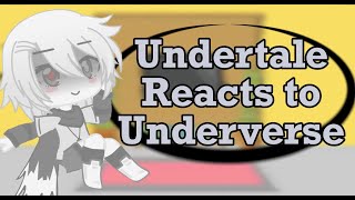 Undertale reacts to Underverse||Part 1||GCRV||Undertale Reacts||1/?