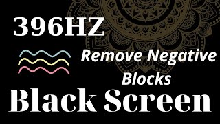 396 Hz Solfeggio | Let Go FEAR & GUILT | Remove Negative Blocks | Balance Root Chakra