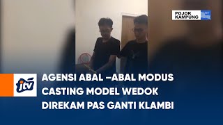 Agensi Abal –Abal Modus Casting Model Wedok Direkam Pas Ganti Klambi  | POJOK KAMPUNG JTV