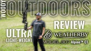 WEATHERBY MODEL 307 ALPINE CT REVIEW - WOODY OUTDOORS