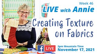 Week 46: Creating Texture on Fabrics (LIVE with Annie)