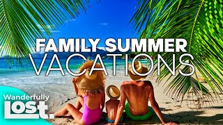 The 6 Best Family Summer Vacation Ideas We Could Find (2024).