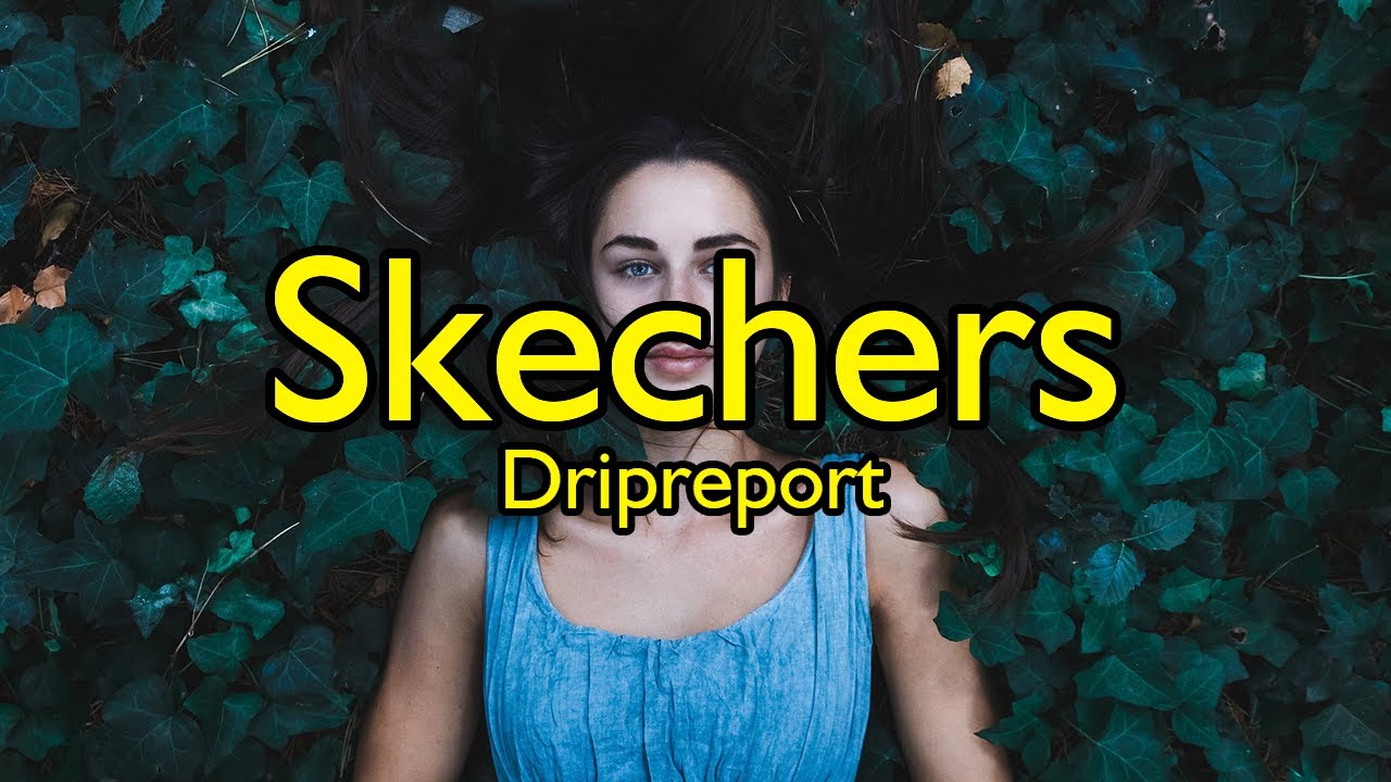 Dripreport - Skechers (Lyrics) - YouTube