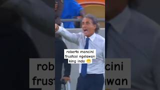 Sekelas roberto Mancini aja frustasi ngelawan king indo 😆 #shorts #timnasindonesia #timnasday #fyp