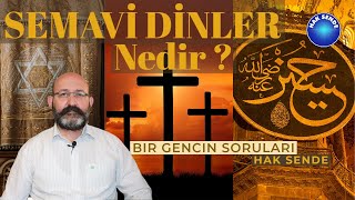 Semavi Dinler Nedir? -  Bir Gencin Soruları 5 - Dinler Tarihi