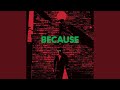 Because (feat. Joey Bada$$, Russ, and Dylan Cartlidge)