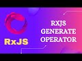 80. RxJS Generate Operator. Learn RxJS Creation Generate Operator with GenerateOptions - RxJS