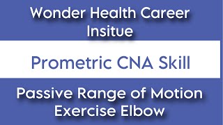 Passive range of motion exercise to elbow and wrist: Prometric CNA Skill