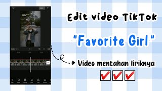 Tutorial edit video pake lirik lagu "Favorite Girl" edit di aplikasi Capcut!?