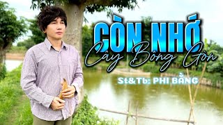 MV Mới Với Ca Khúc Mới Nhất 2024 _ CÒN NHỚ CÂY BÔNG GÒN | St&Tb: PHI BẰNG _ Dân Ca Miền Tây Nam Bộ