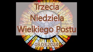 Czytania z dnia 03.03.2024 - Trzecia Niedziela Wielkiego Postu (Rok B, II)