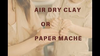 Air Dry Clay vs Papier Mache: Best Material for Sculptures?