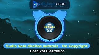 Musicas Sem Direitos Autorais No Copyright Db Áudio Carnival Eletrônica
