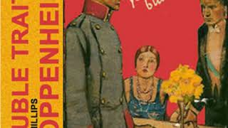 The Double Traitor by E. Phillips OPPENHEIM read by Tom Weiss Part 1/2 | Full Audio Book