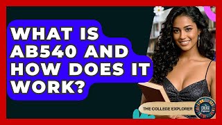 What Is AB540 And How Does It Work? - The College Explorer