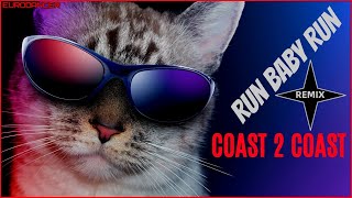 Coast 2 Coast - Run Baby Run. Dance music. Eurodance remix [techno rave, electro house, trance mix].