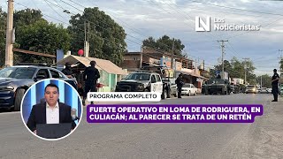 Fuerte operativo en Loma de Rodriguera, en Culiacán; al parecer se trata de un retén