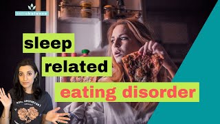 Sleep Related Eating Disorder | Sleep Eating Disorder | Night Eating