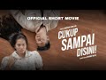 CUKUP SAMPAI DISINI! - Film Pendek | 2023