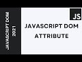 23 - Learn JavaScript DOM  2021 - Attributes (setAttribute, getAttribute, removeAttribute...)