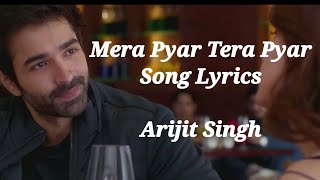 Lyrics Mera Pyar Tera Pyar Full Song - Arijit Singh ll Mera Pyar Tera Pyar Lyrics