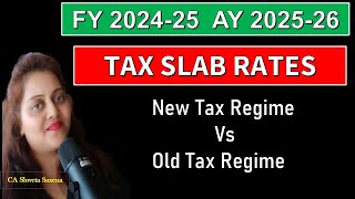 Income Tax Slab for FY 2024-25 AY 25-26| Tax slab rates new regime and old regime fy 24-25|