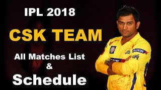 IPL 2018 CSK Team All Matches List & Schedule 2018 | Chennai Super Kings schedule ipl 2018