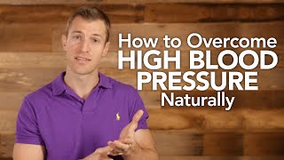 How to Overcome High Blood Pressure Naturally | Dr. Josh Axe