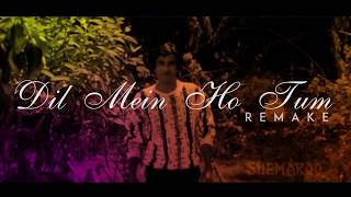Dil Mein Ho Tum Unplugged in the Remake Version of Arman Malik