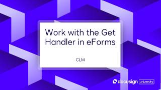Docusign CLM: Work with the Get Handler in eForms