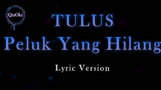 TULUS - Peluk Yang Hilang (Lyric Version by QraOke)