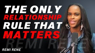 The Only Relationship Rule That Matters | Love Unfiltered by REMI RENE