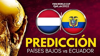 PAÍSES BAJOS vs ECUADOR - Mundial Qatar 2022 - Previa, Predicción y Pronóstico
