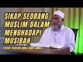 SIKAP SEORANG MUSLIM DALAM MENGHADAPI MUSIBAH. Ustadz Yazid bin Abdul Qadir Jawas #dakwahsunnah