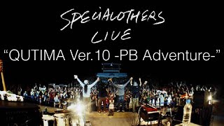 SPECIAL OTHERS Live at 日比谷野外大音楽堂 090516 “QUTIMA Ver.10 -PB Adventure-”