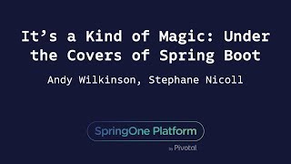 It's a Kind of Magic: Under the Covers of Spring Boot - Brian Clozel, Stéphane Nicoll