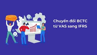 Một số khác biệt giữa VAS và IFRS - các bước chuyển đổi cơ bản từ VAS và IFRS