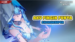 🔴 Aku Pingin Shorekeeper | Wuthering Waves