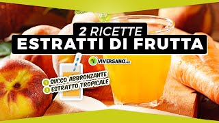 Estratti dissetanti e vitaminici: 2 ricette da fare a casa in 5 minuti || ViverSano.net