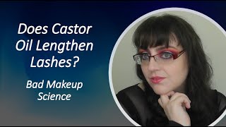 Does Castor Oil Lengthen Lashes | Bad Makeup Science