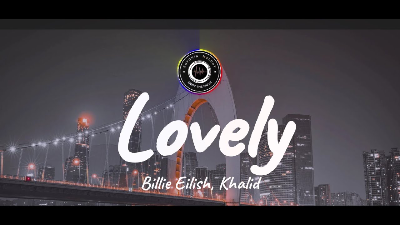 Billie Eilish, Khalid - Lovely (Lyrics) - YouTube