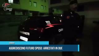 CORATO Aggrediscono futuro sposo arrestati in due TG TELEREGIONE 14 07 2022