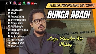 BUNGA ABADI - RIO CLAPPY ABADI | LAMPU KUNING | MENCERITAKANMU || LAGU POP TERPOPULER 2024