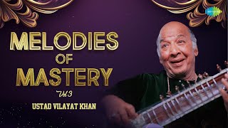 Melodies of Mastery Vol 3 by Ustad Vilayat Khan | Sitar Music | Indian Classical Music